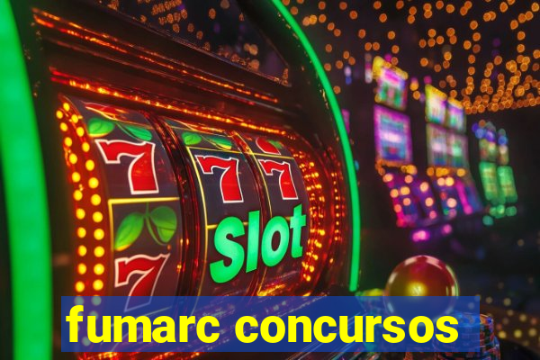 fumarc concursos